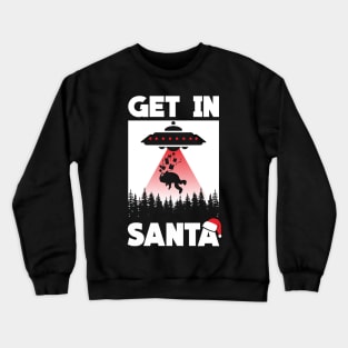 Get in santa gift Crewneck Sweatshirt